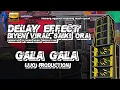Download Lagu GALA - GALA - IJJO PRODUCTION - DELAY EFFECT