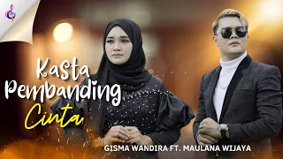 kasta pembanding cinta maulana wijaya ft gisma wandira official mv 