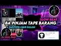 Download Lagu DJ Ba Pinjam Tape Barang Slow Beat Remix Viral Tiktok Terbaru 2023 Full Bass