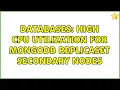 Databases High CPU Utilization for Mongodb ReplicaSet Secondary Nodes