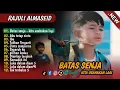 Download Lagu Batas senja - kita usahakan lagi - Rajuli almaseid full album terbaik 2025
