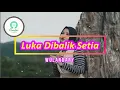 Wulandary - Luka Dibalik Setia (LIRIK)