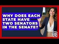 Why Does Each State Have Two Senators in the Senate - Inside the Legislative Branch