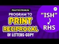 Program To Print Reciprocal Of Letters School Practice Problem GeeksforGeeks School