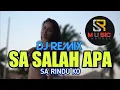 Dj SA SALAH APA 2021 - SA RINDU KO Remix Mantull丨SR Musik Chanel