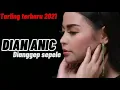 Download Lagu Dianggep sepele-Dian anic tarling terbaru 2021 (lirik video)