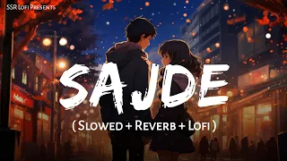 Download Sajde (Slowed + Reverb) | Arijit Singh, Nihira Joshi | Kill Dil | Lofi Mix | SSR Lofi MP3