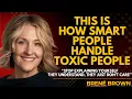 Lagu This Is How Smart People Handle Toxic People | Brené Brown’s Most Transformative Lesson