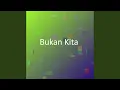 Lagu Bukan Kita