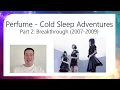 Perfume：ブレイクスルーの軌跡 2007-2009 - コールドスリープ・アドベンチャー - 第2話