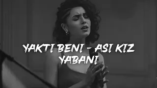 ترجمة اغنية آسي من مسلسل المتوحش لقد أحرقني Yaktı Beni 