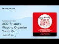 ADD-Friendly Ways to Organize Your Life Second by Judith Kolberg book