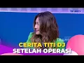 Download Lagu TITI DJ Ceritakan Pengalaman Setelah Jalani Operasi | BROWNIS (7/2/23) P1