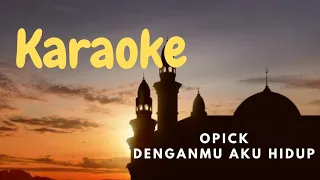 Download karaoke opick - denganmu aku hidup MP3