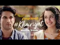 Download Lagu Sushant singh Rajput sad song | Khairiyat | Chhichhore | Arjit Singh | T series 