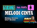 Download Lagu MELODI CINTA || Roma Irama || KARAOKE Nada WANITA