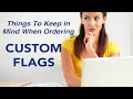 What to Keep in Mind When Ordering a Custom Flag
