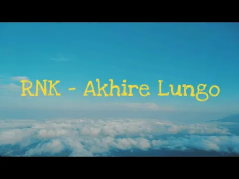 Download MP3 RNK - Akhire Lungo ( lirik )