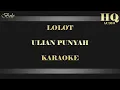 Download Lagu LOLOT ULIAN PUNYAH - KARAOKE