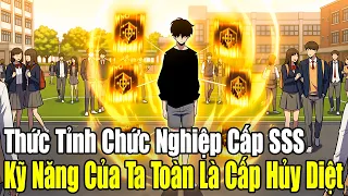 FULL BỘ | Thức Tỉnh Chức Nghiệp Cấp SSS... Kỹ Năng Của Ta Toàn Là Cấp Hủy Diệt | Review Truyện