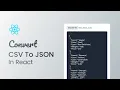 How to Convert CSV File Data to JSON in React JS