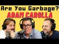Are You Garbage Comedy Podcast Adam Carolla