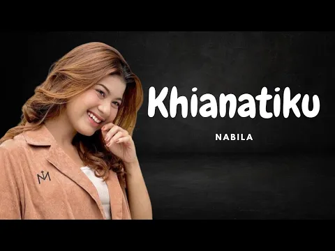 Download MP3 Khianatiku - Nabila Maharani (Lyrics/Lirik Lagu)