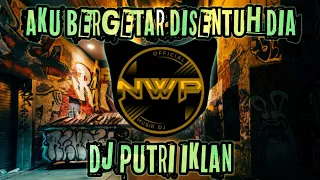 Download DJ AKU BERGETAR DISENTUH DIA - PUTRI IKLAN REMIX TIK TOK FULL BASS MP3