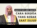 Download Lagu Cara Berdoa yang Benar Saat Sujud – Penjelasan Syaikh Sa’ad bin Nashir Asy Syatsriy