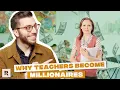 Why Teachers Consistently Become Millionaires