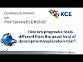 S. Eldridge - Q. 2 How are pragmatic trials different from ... ?