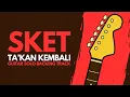 Download Lagu TA'KAN KEMBALI - SKET GUITAR SOLO BACKING TRACK