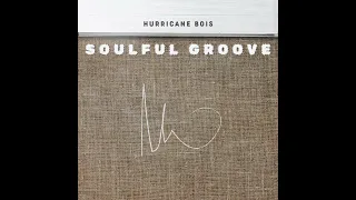hurricane bois soulful groove