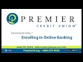 Premier Credit Union - How to enroll in Online Banking