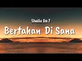 Lagu Sheila On 7 - Bertahan Di Sana (Lyric)