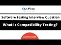 What is Compatibility Testing Software Testing Interview Question