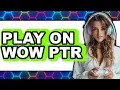 How to Play on WoW PTR 2025 Only Way