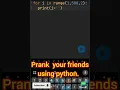 Prank your friends in python programming language