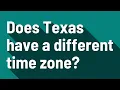 Does Texas have a different time zone