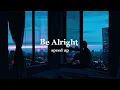 Download Lagu Dean Lewis- Be Alright (speed up)