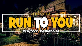 Download Dj Run To You terbaruh || remixer kampoeng || apit pontoh 2020 Fullbass MP3