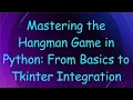 Mastering the Hangman Game in Python From Basics to Tkinter Integration