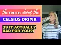IS CELSIUS ACTUALLY BAD FOR YOU