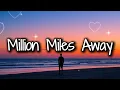 Download Lagu Million Miles Away | Even a million miles can’t silence the echo of love | Chs Lyrics