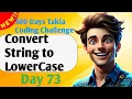 Convert String to LowerCase - 300 Days of Takla Coding Challenge