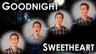 Goodnight Sweetheart Goodnite - A Cappella Barbershop Quartet