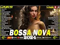 Download Lagu Bossa Nova Jazz Cover Songs ☕Best Bossa Nova Relaxing Songs ☕New Bossa Nova Music 2024