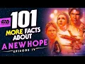 101 MORE Facts About Star Wars Episode IV A New Hope