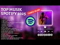 Download Lagu Musik Viral Spotify 2025 Tanpa Iklan | Top Musik Spotify2025 | Lagu Hits 2025