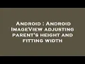 Android Android ImageView adjusting parent s height and fitting width